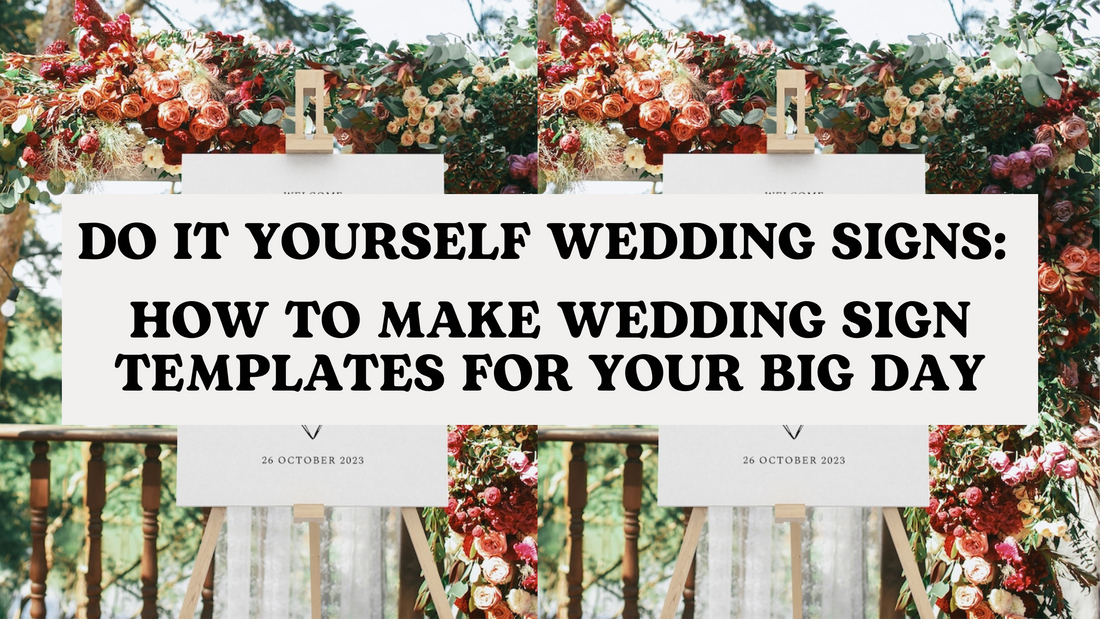 Do It Yourself Wedding Signs: How to Make Wedding Sign Templates for Your Big Day